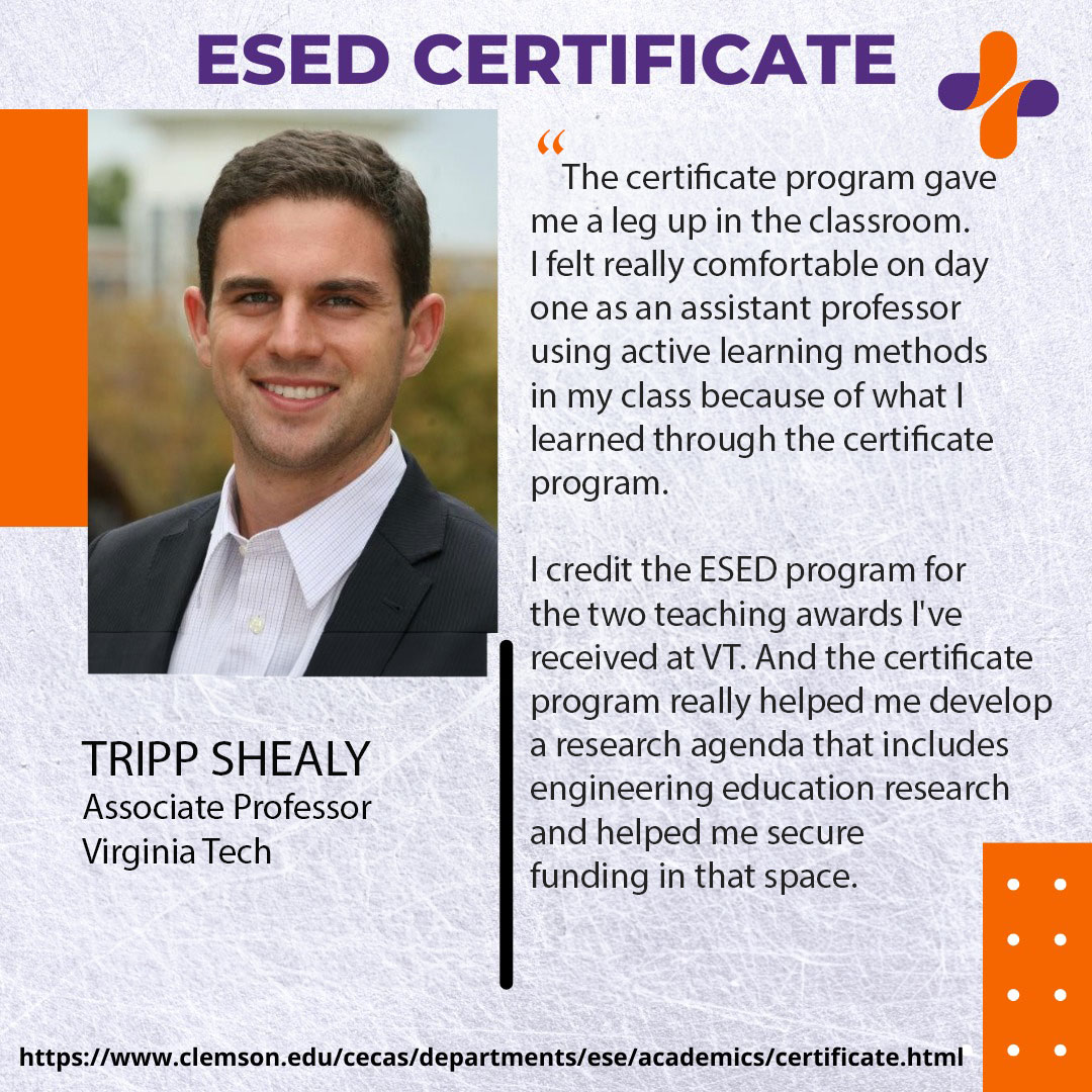 A quote from Tripp Shealy, Associate Professor at Virginia Tech on how the ESED Certificate helped him towards earning two teaching awards.