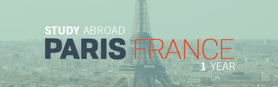 Eiffel Tower and city of Paris in background of graphic that reads Study Abroad Paris France 1 year.