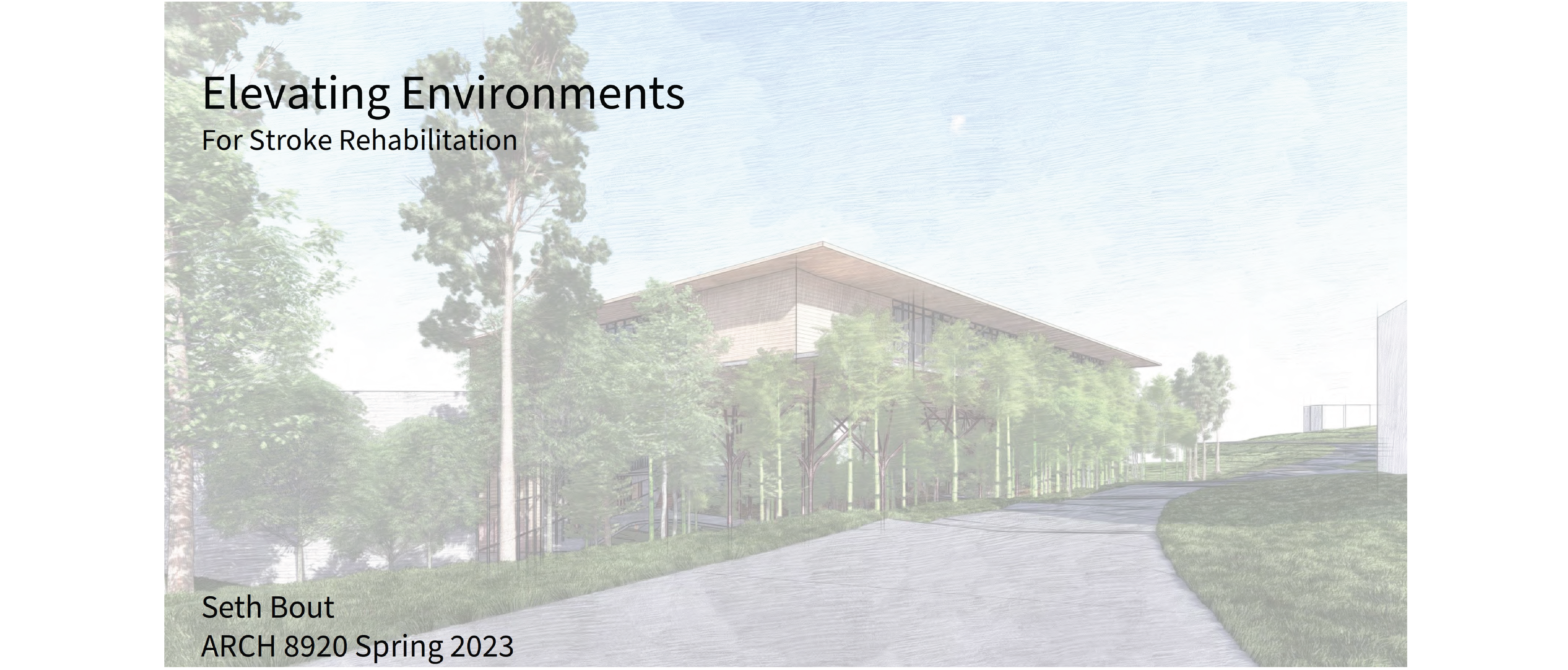 Elevating Environments for Stroke Rehabilitation | Seth Bout | ARCH 9820 | Professor Allison