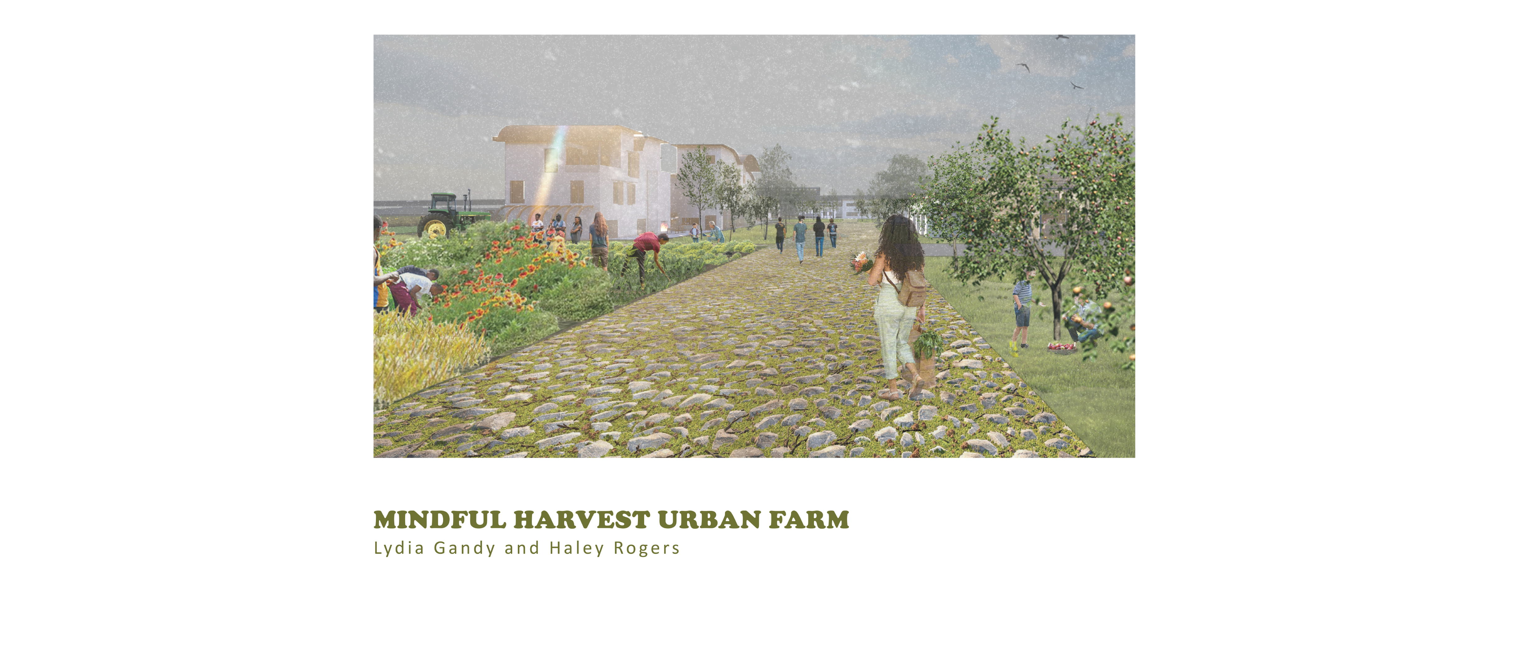 Mindful Harvest Urban Farm | Haley Rogers & Lydia Gandy | Arch 8920 | Professor Heine