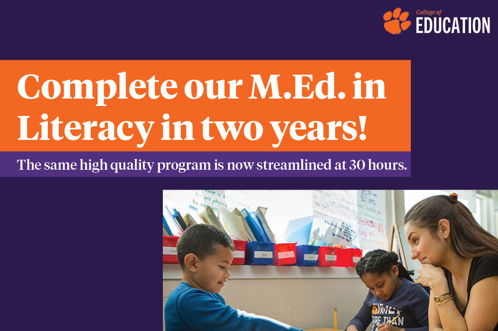 Complete a Clemson Masters, M.Ed., in Literacy in two years!