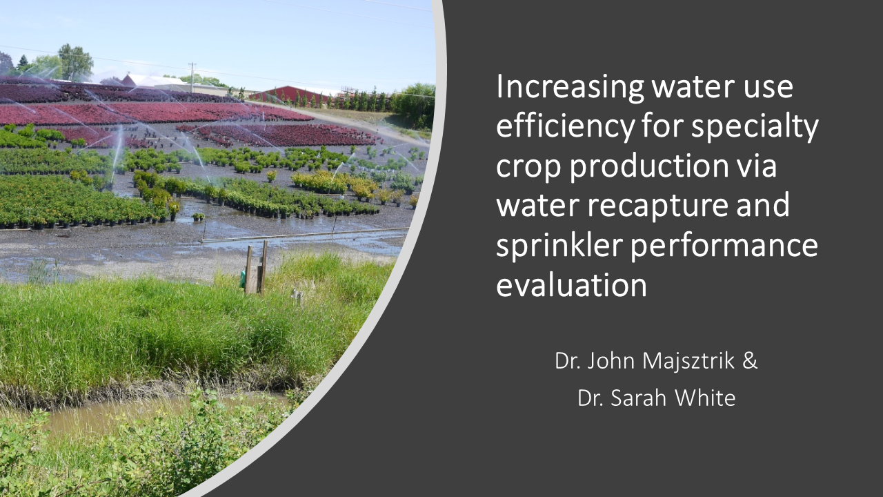 White - Increasing water use efficiency for specialty crop production via water recapture and sprinkler performance evaluation